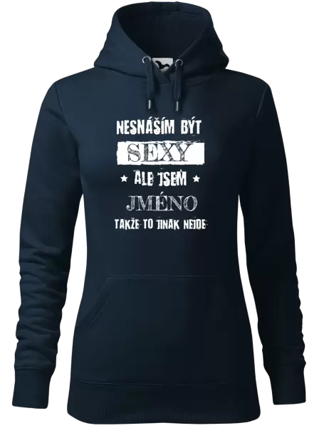 Dámská mikina Nesnáším být sexy, ale jsem (jméno)