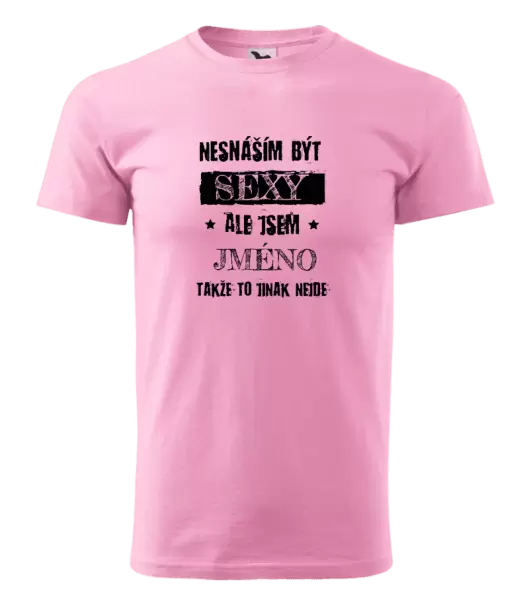 Pánské tričko Nesnáším být sexy, ale jsem (jméno)