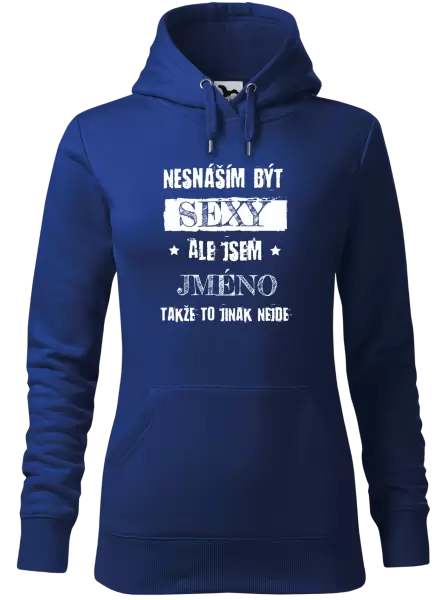 Dámská mikina Nesnáším být sexy, ale jsem (jméno)