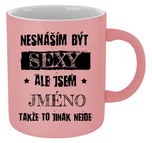 Metalický hrnek Nesnáším být sexy, ale jsem (jméno)