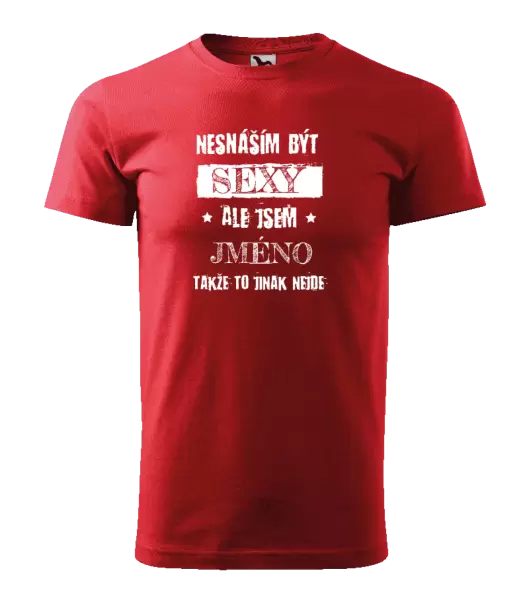 Pánské tričko Nesnáším být sexy, ale jsem (jméno)