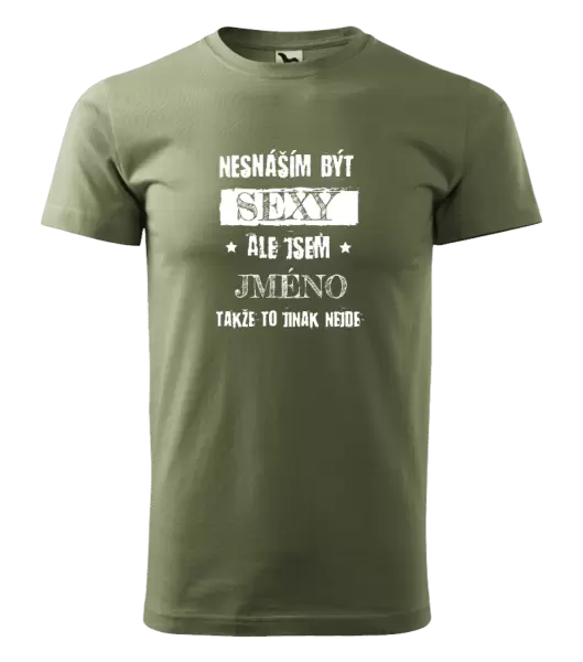 Pánské tričko Nesnáším být sexy, ale jsem (jméno)