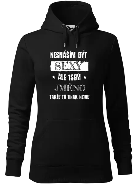 Dámská mikina Nesnáším být sexy, ale jsem (jméno)