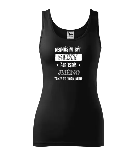 Dámské tílko Nesnáším být sexy, ale jsem (jméno)