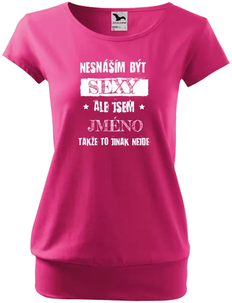Dámské tričko Nesnáším být sexy, ale jsem (jméno)