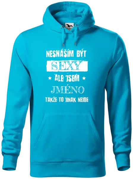 Pánská mikina Nesnáším být sexy, ale jsem (jméno)