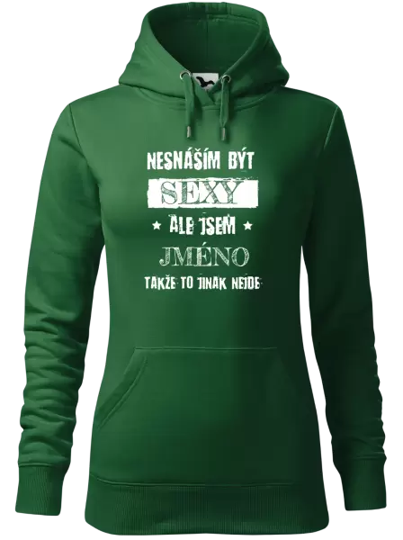 Dámská mikina Nesnáším být sexy, ale jsem (jméno)
