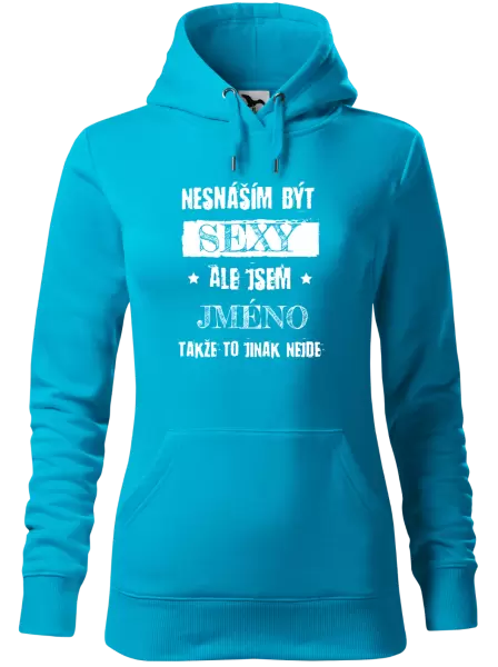 Dámská mikina Nesnáším být sexy, ale jsem (jméno)