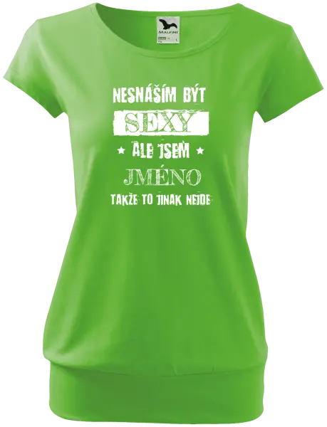 Dámské tričko Nesnáším být sexy, ale jsem (jméno)
