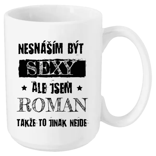 Hrnek Nesnáším být sexy, ale jsem (jméno)