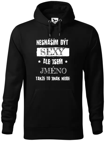 Pánská mikina Nesnáším být sexy, ale jsem (jméno)