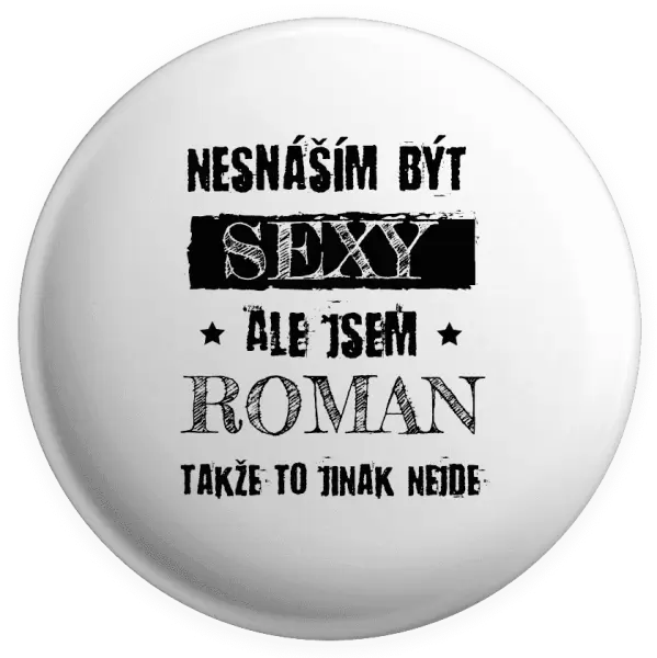 Placka Nesnáším být sexy, ale jsem (jméno)