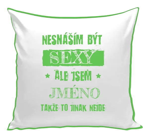 Polštář Nesnáším být sexy, ale jsem (jméno)