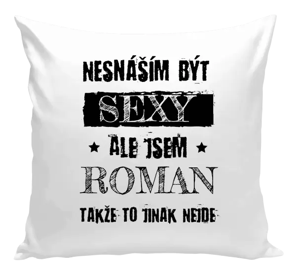 Polštář Nesnáším být sexy, ale jsem (jméno)