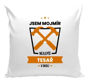 Polštář Nejlepší v okolí - tesař