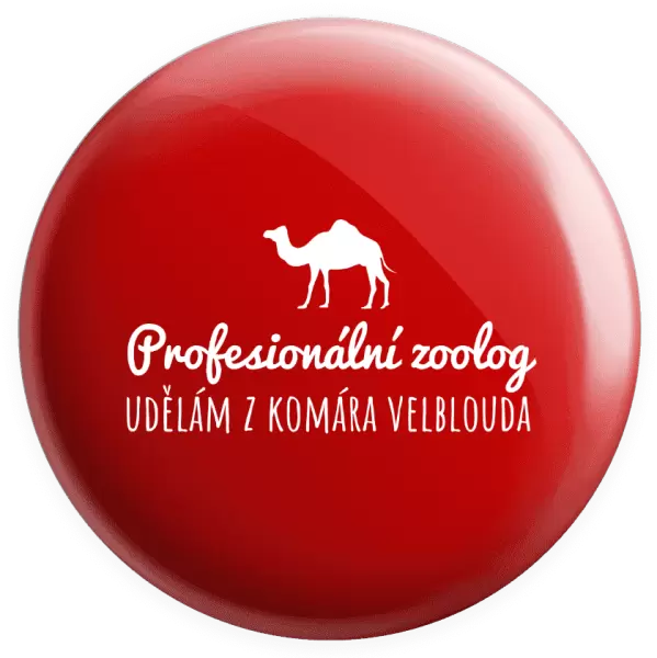 Placka Profesionální zoolog - Udělám z komára velblouda