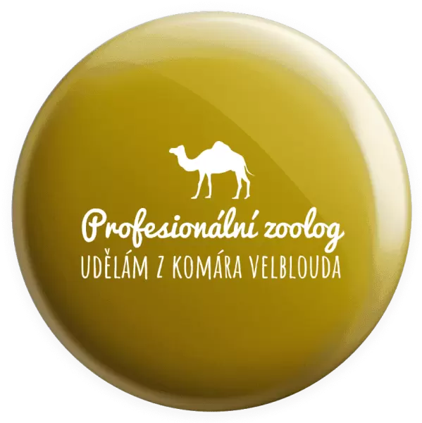 Placka Profesionální zoolog - Udělám z komára velblouda