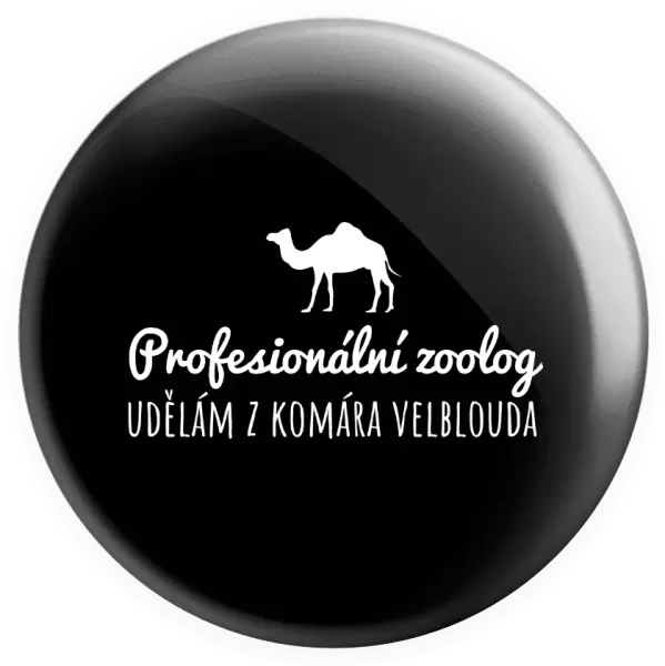 Placka Profesionální zoolog - Udělám z komára velblouda
