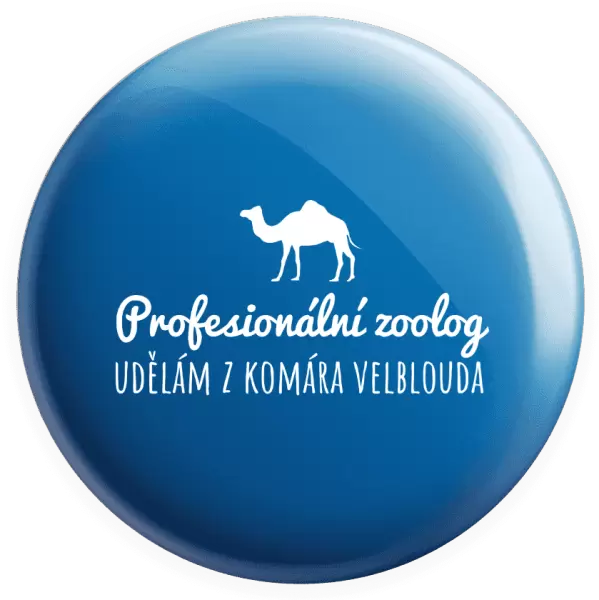 Placka Profesionální zoolog - Udělám z komára velblouda