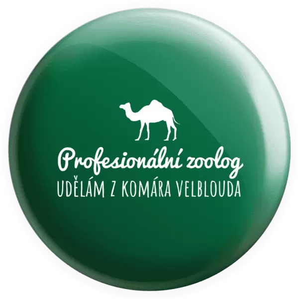Placka Profesionální zoolog - Udělám z komára velblouda