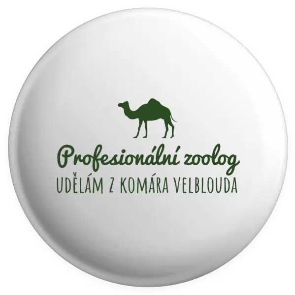 Placka Profesionální zoolog - Udělám z komára velblouda