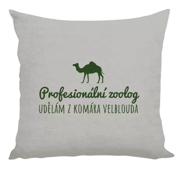 Polštář Profesionální zoolog - Udělám z komára velblouda