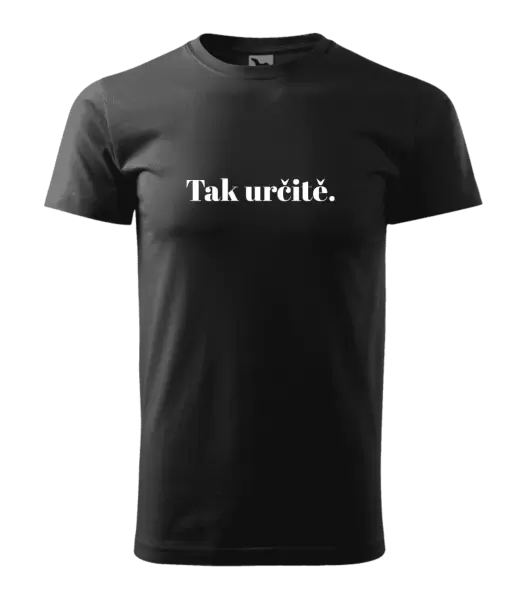 Pánské tričko Tak určitě.