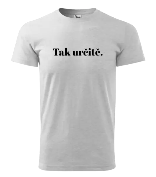 Pánské tričko Tak určitě.