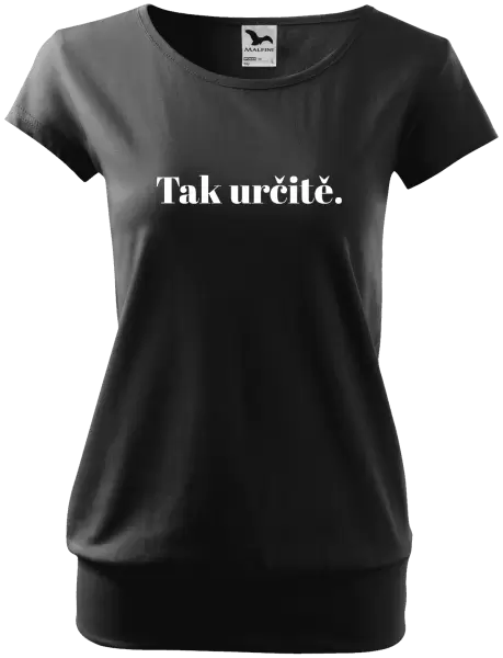 Dámské tričko Tak určitě.
