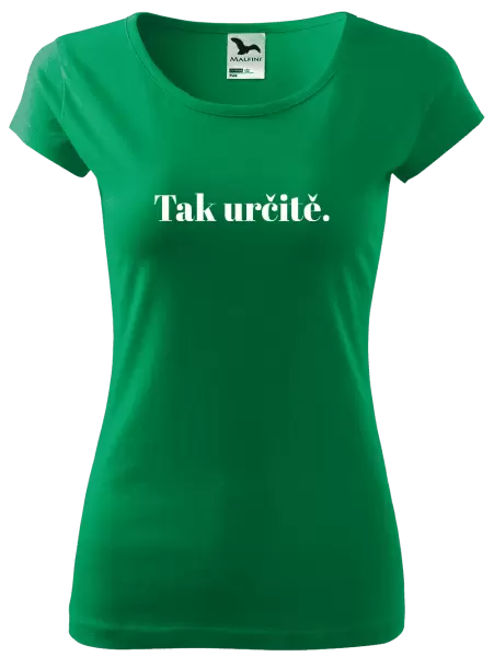 Dámské tričko Tak určitě.