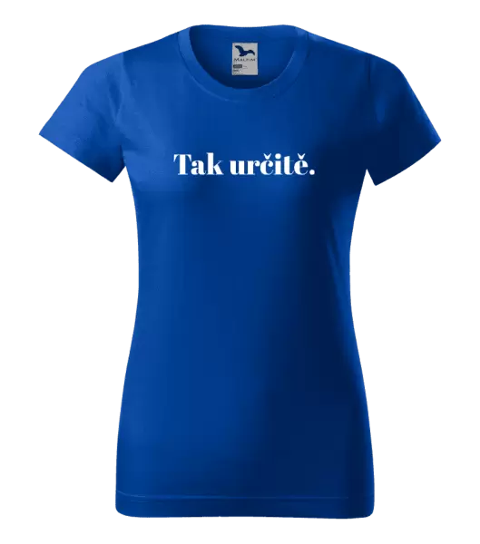 Dámské tričko Tak určitě.