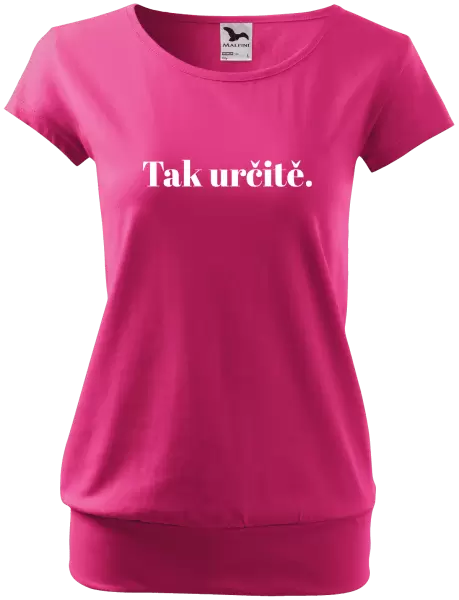Dámské tričko Tak určitě.