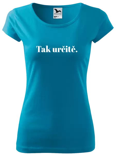 Dámské tričko Tak určitě.