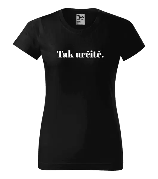 Dámské tričko Tak určitě.