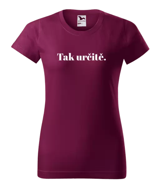 Dámské tričko Tak určitě.