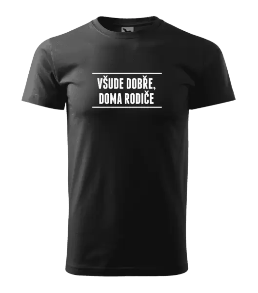 Pánské tričko Všude dobře, doma rodiče