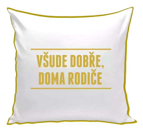 Polštář Všude dobře, doma rodiče