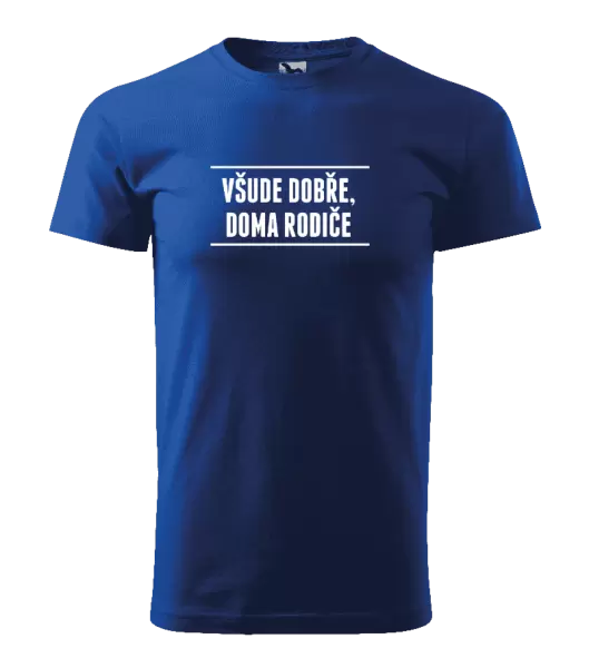 Pánské tričko Všude dobře, doma rodiče