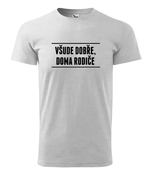 Pánské tričko Všude dobře, doma rodiče
