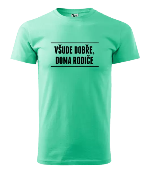 Pánské tričko Všude dobře, doma rodiče