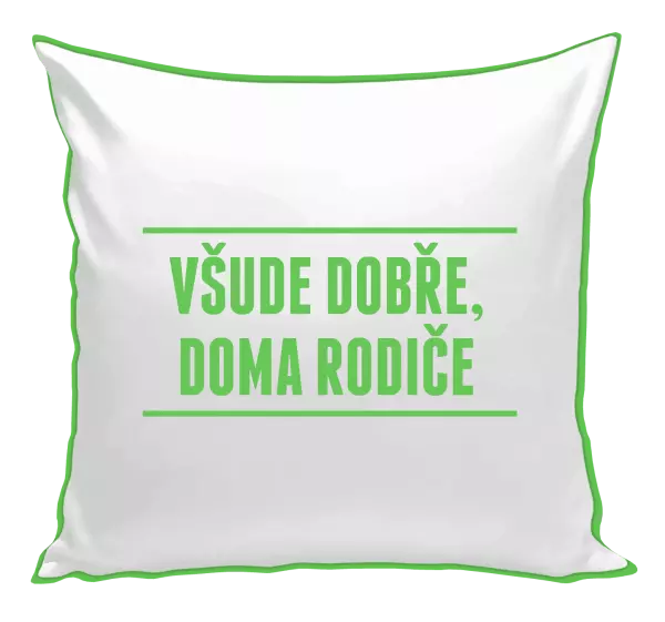 Polštář Všude dobře, doma rodiče