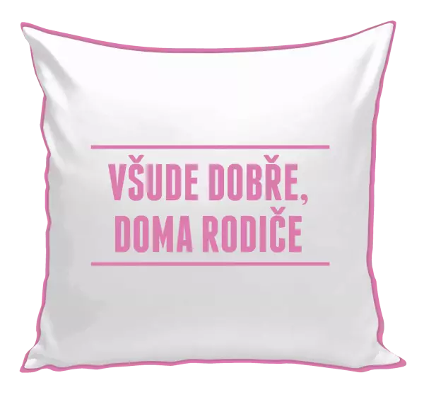 Polštář Všude dobře, doma rodiče
