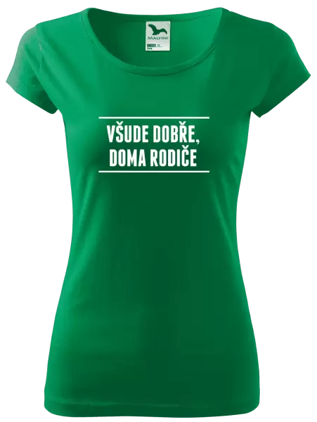 Dámské tričko Všude dobře, doma rodiče