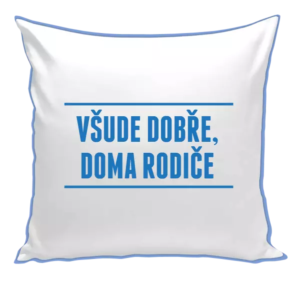 Polštář Všude dobře, doma rodiče
