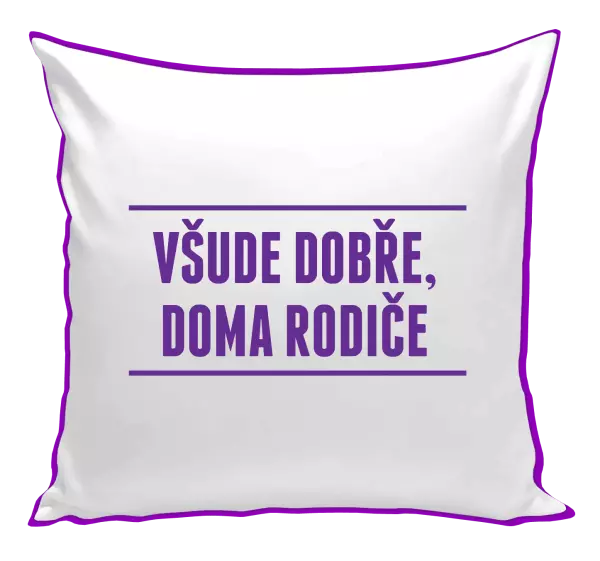 Polštář Všude dobře, doma rodiče