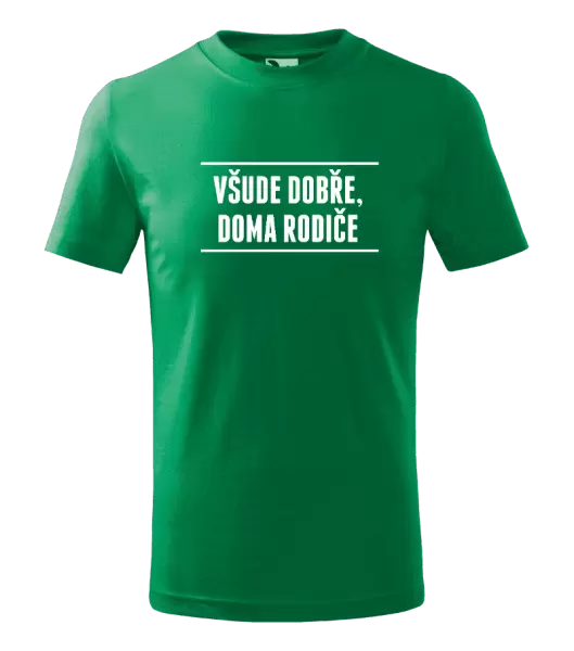 Dětské tričko Všude dobře, doma rodiče