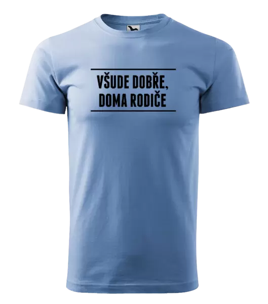 Pánské tričko Všude dobře, doma rodiče