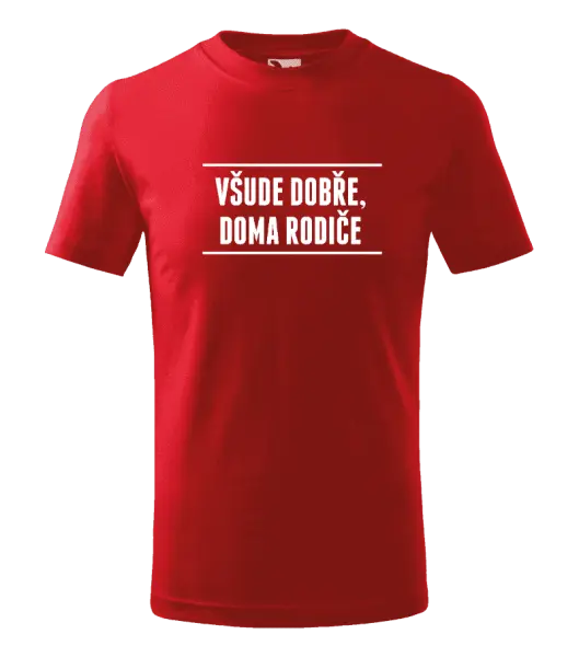 Dětské tričko Všude dobře, doma rodiče