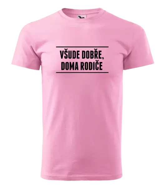 Pánské tričko Všude dobře, doma rodiče