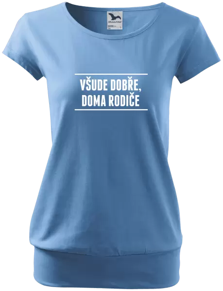 Dámské tričko Všude dobře, doma rodiče